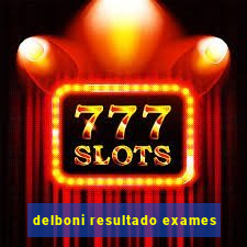 delboni resultado exames